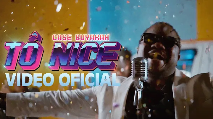 Case Buyakah- Tô Nice (Video Oficial)